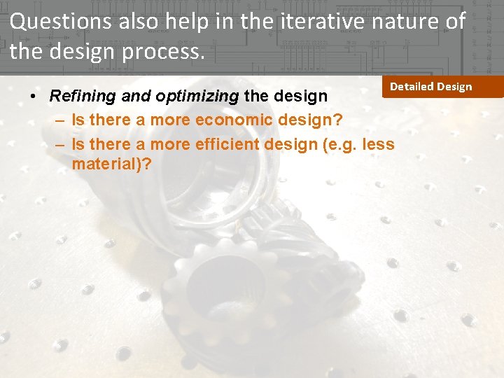 Questions also help in the iterative nature of the design process. Detailed Design • Questions also help in the iterative nature of the design process. Detailed Design •