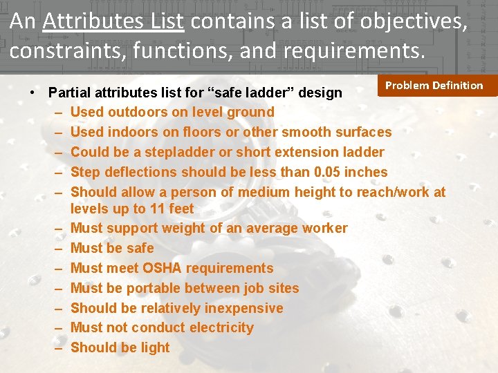 An Attributes List contains a list of objectives, constraints, functions, and requirements. Problem Definition An Attributes List contains a list of objectives, constraints, functions, and requirements. Problem Definition