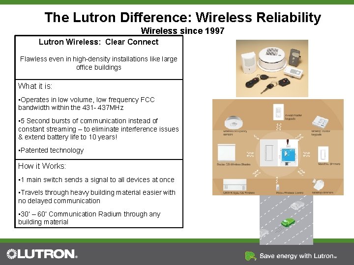 The Lutron Difference: Wireless Reliability Wireless since 1997 Lutron Wireless: Clear Connect Flawless even