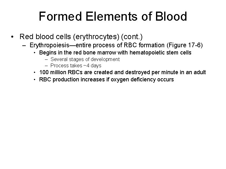 Formed Elements of Blood • Red blood cells (erythrocytes) (cont. ) – Erythropoiesis—entire process