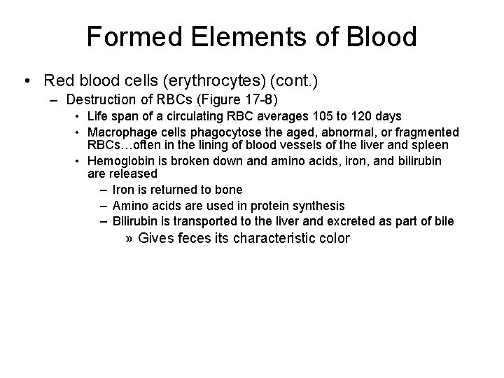 Formed Elements of Blood • Red blood cells (erythrocytes) (cont. ) – Destruction of