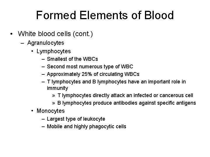Formed Elements of Blood • White blood cells (cont. ) – Agranulocytes • Lymphocytes Formed Elements of Blood • White blood cells (cont. ) – Agranulocytes • Lymphocytes