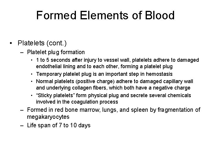 Formed Elements of Blood • Platelets (cont. ) – Platelet plug formation • 1