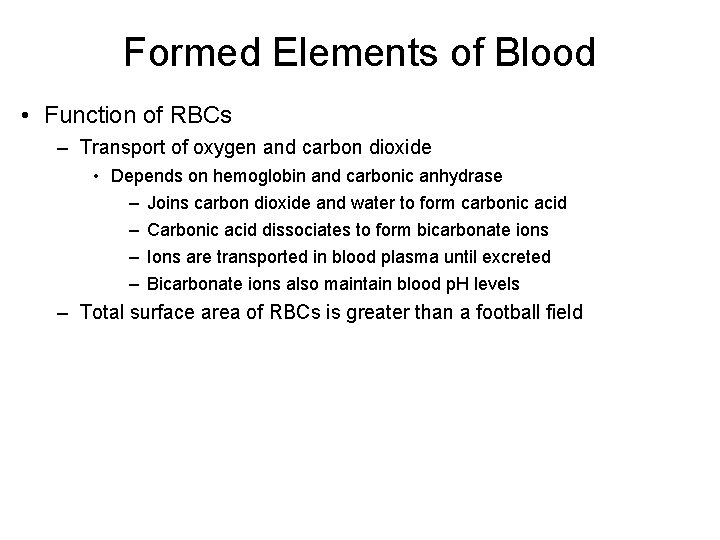 Formed Elements of Blood • Function of RBCs – Transport of oxygen and carbon