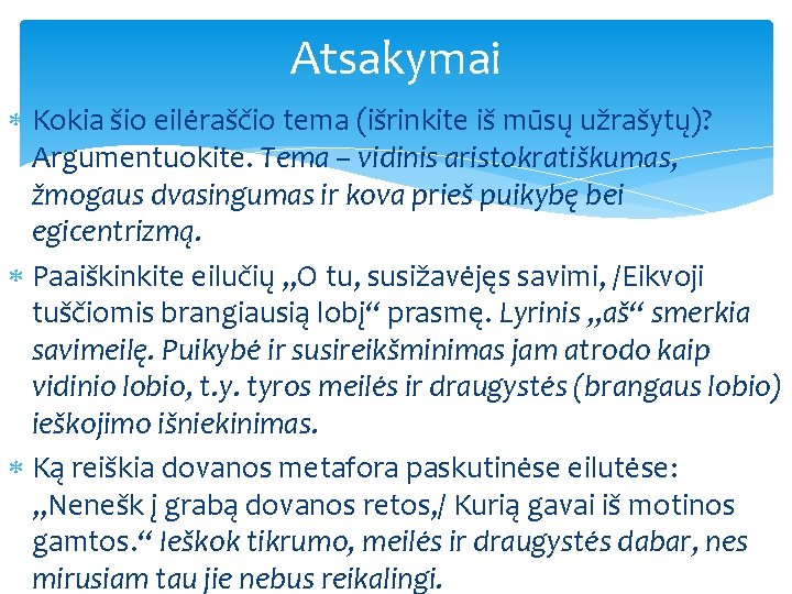 Atsakymai Kokia šio eilėraščio tema (išrinkite iš mūsų užrašytų)? Argumentuokite. Tema – vidinis aristokratiškumas,