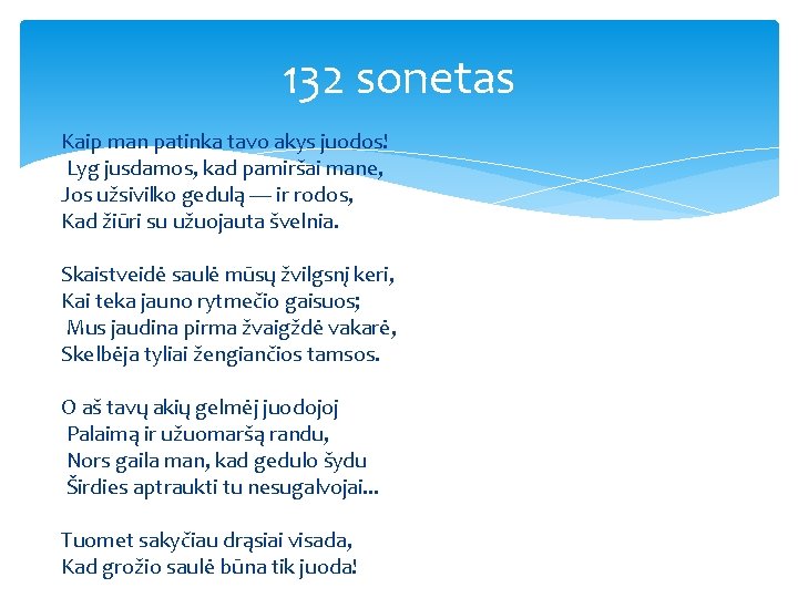 132 sonetas Kaip man patinka tavo akys juodos! Lyg jusdamos, kad pamiršai mane, Jos