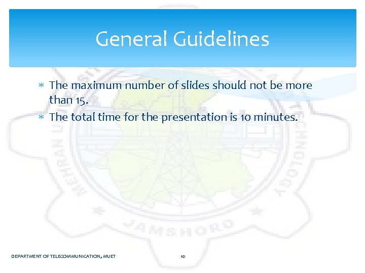 General Guidelines The maximum number of slides should not be more than 15. The