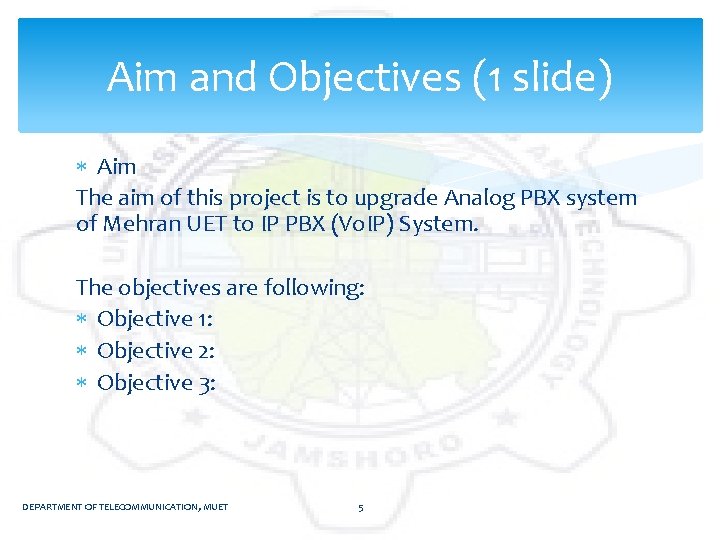 Aim and Objectives (1 slide) Aim The aim of this project is to upgrade