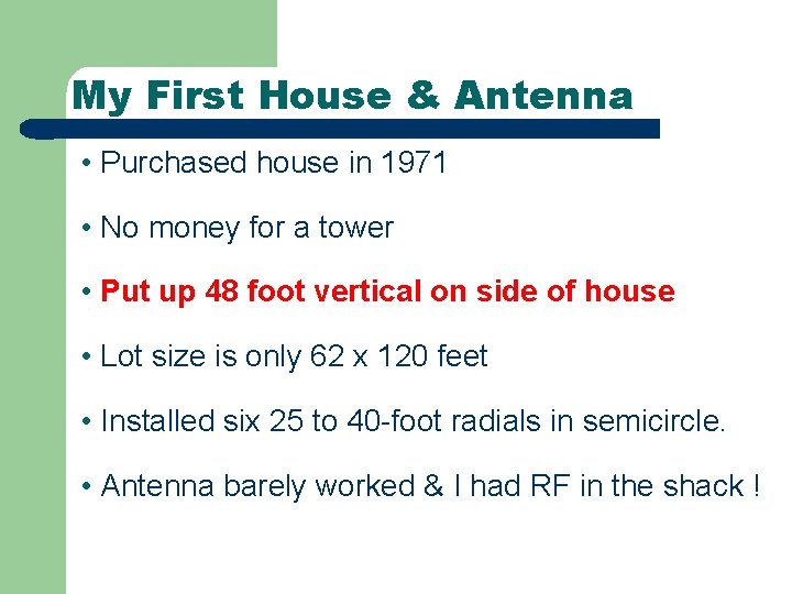 My First House & Antenna • Purchased house in 1971 • No money for