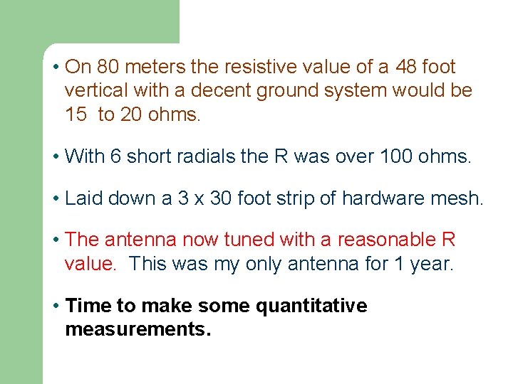  • On 80 meters the resistive value of a 48 foot vertical with