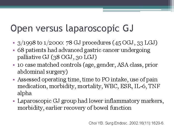 Open versus laparoscopic GJ • 3/1998 to 1/2000: 78 GJ procedures (45 OGJ, 33