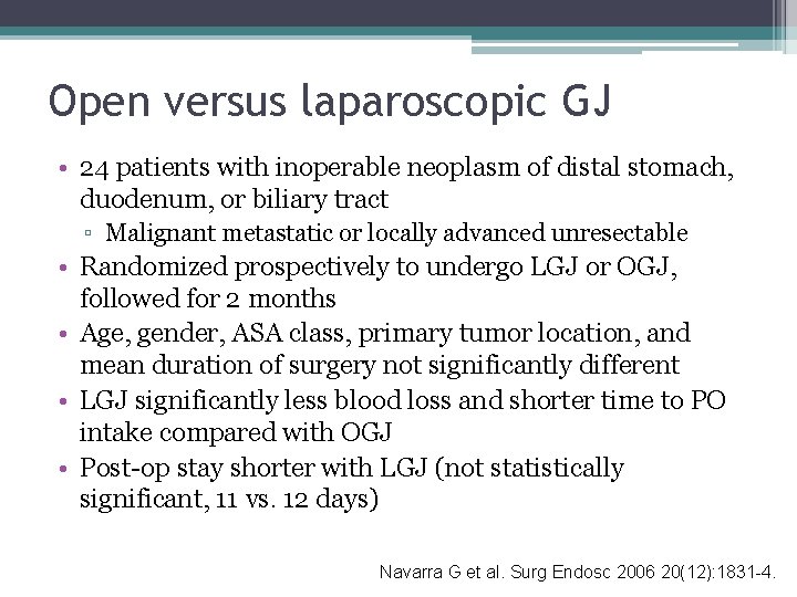 Open versus laparoscopic GJ • 24 patients with inoperable neoplasm of distal stomach, duodenum,