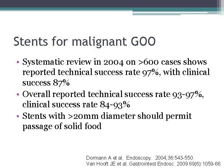 Stents for malignant GOO • Systematic review in 2004 on >600 cases shows reported