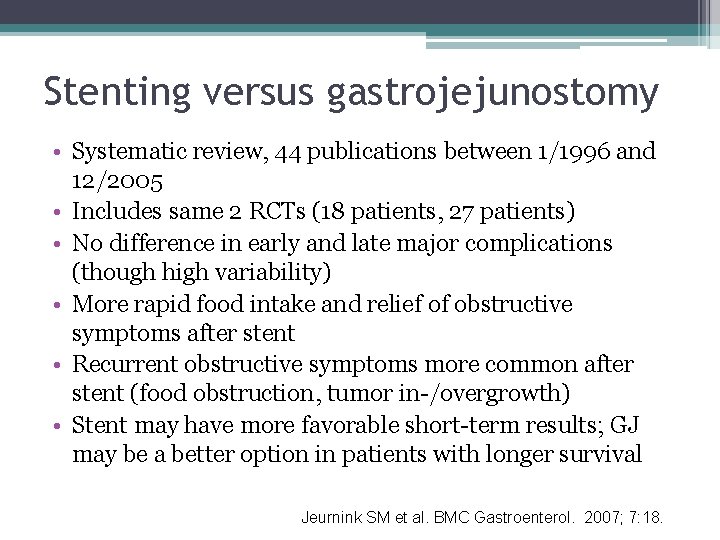 Stenting versus gastrojejunostomy • Systematic review, 44 publications between 1/1996 and 12/2005 • Includes