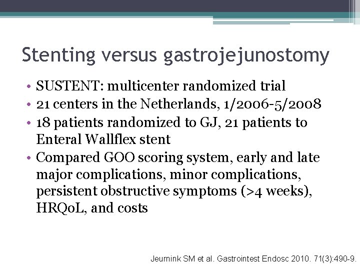 Stenting versus gastrojejunostomy • SUSTENT: multicenter randomized trial • 21 centers in the Netherlands,