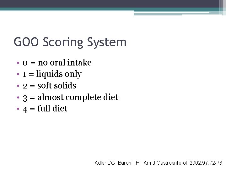 GOO Scoring System • • • 0 = no oral intake 1 = liquids