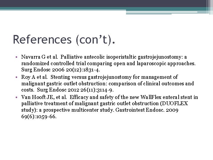 References (con’t). • Navarra G et al. Palliative antecolic isoperistaltic gastrojejunostomy: a randomized controlled