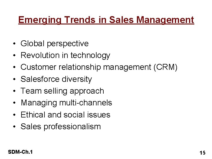 Emerging Trends in Sales Management • • Global perspective Revolution in technology Customer relationship
