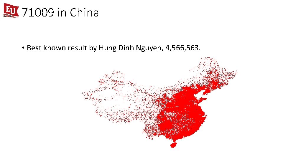 71009 in China • Best known result by Hung Dinh Nguyen, 4, 566, 563.