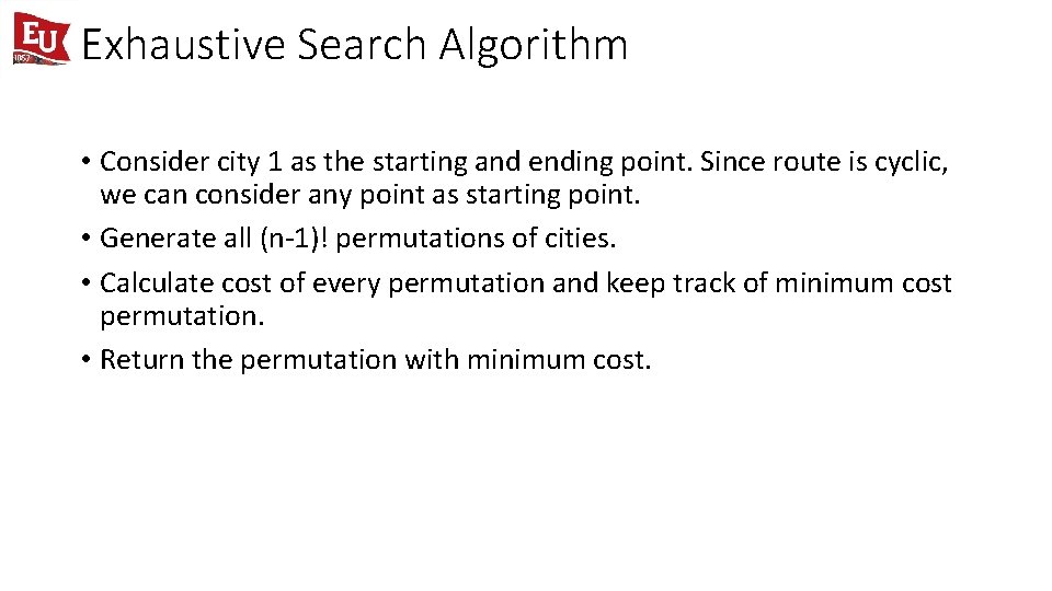 Exhaustive Search Algorithm • Consider city 1 as the starting and ending point. Since