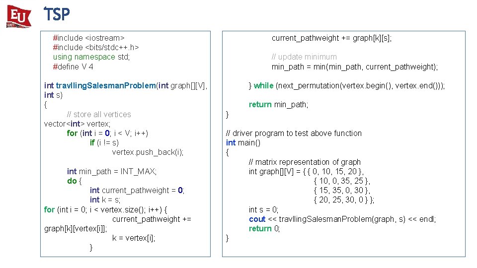 TSP #include <iostream> #include <bits/stdc++. h> using namespace std; #define V 4 int travlling.