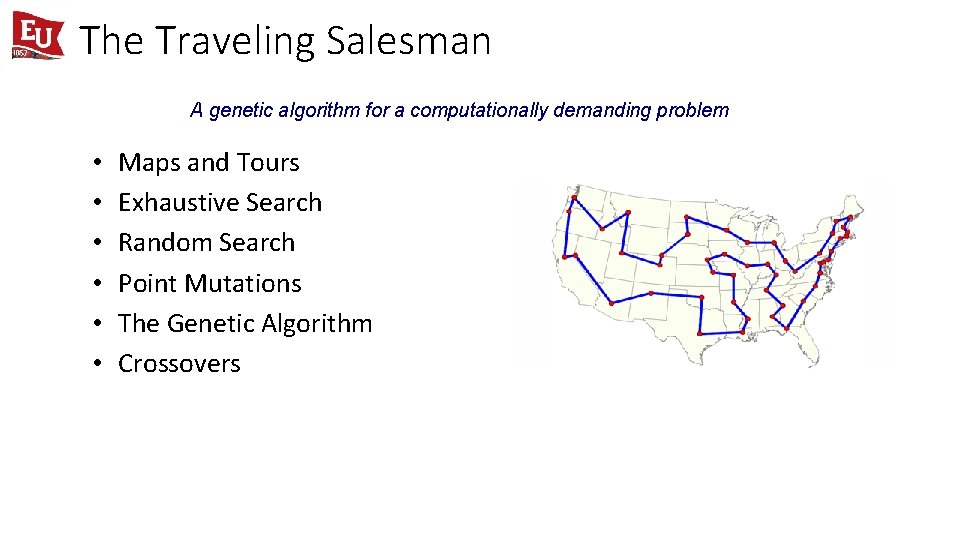 The Traveling Salesman A genetic algorithm for a computationally demanding problem • • •