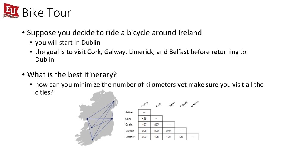 Bike Tour • Suppose you decide to ride a bicycle around Ireland • you