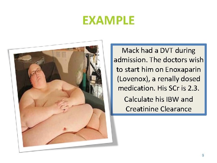 EXAMPLE Mack had a DVT during admission. The doctors wish to start him on