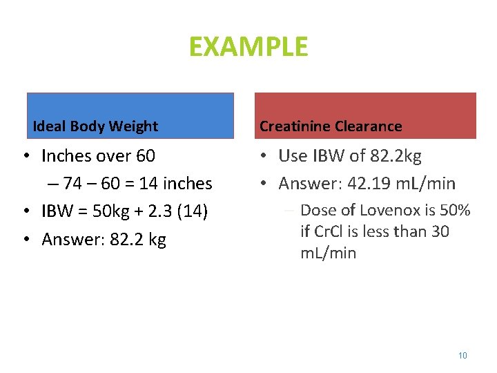 EXAMPLE Ideal Body Weight • Inches over 60 – 74 – 60 = 14