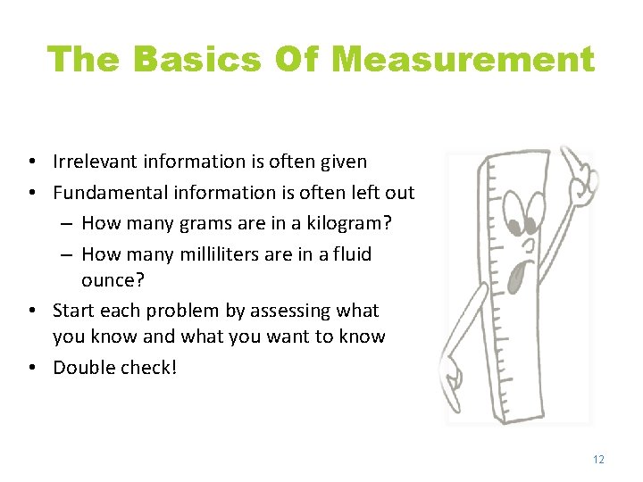 The Basics Of Measurement • Irrelevant information is often given • Fundamental information is