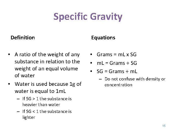 Specific Gravity Definition • A ratio of the weight of any substance in relation