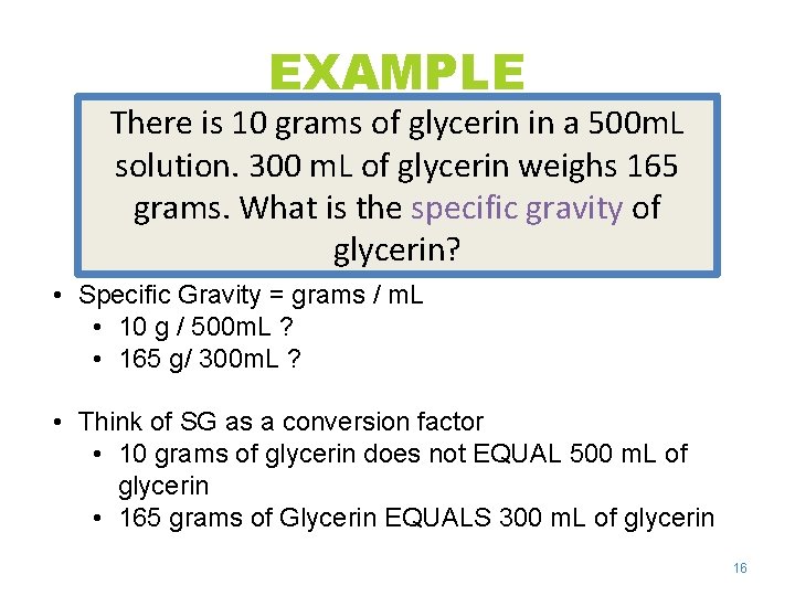 EXAMPLE There is 10 grams of glycerin in a 500 m. L solution. 300