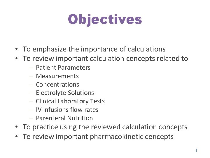 Objectives • To emphasize the importance of calculations • To review important calculation concepts