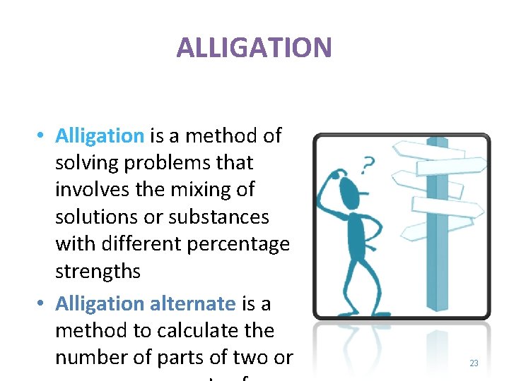 ALLIGATION • Alligation is a method of solving problems that involves the mixing of