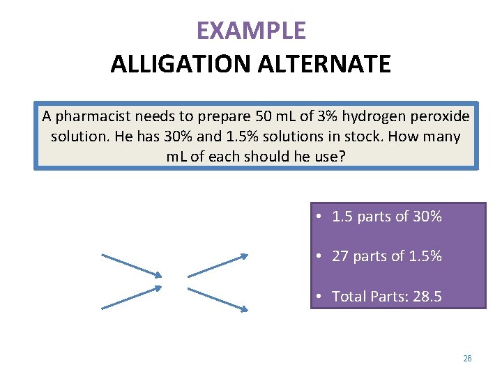 EXAMPLE ALLIGATION ALTERNATE A pharmacist needs to prepare 50 m. L of 3% hydrogen