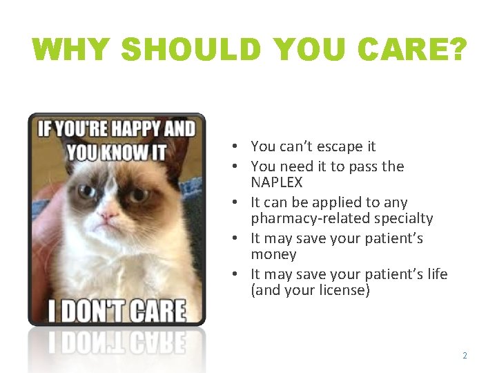 WHY SHOULD YOU CARE? • You can’t escape it • You need it to