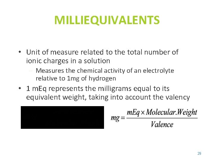 MILLIEQUIVALENTS • Unit of measure related to the total number of ionic charges in