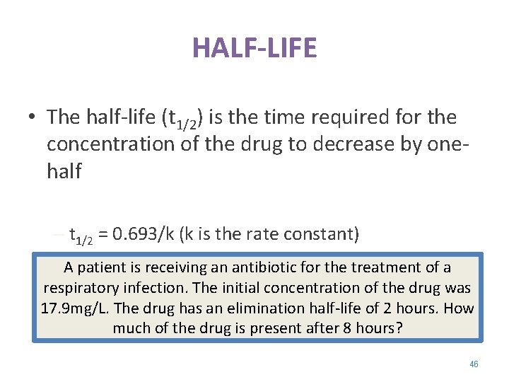 HALF-LIFE • The half-life (t 1/2) is the time required for the concentration of