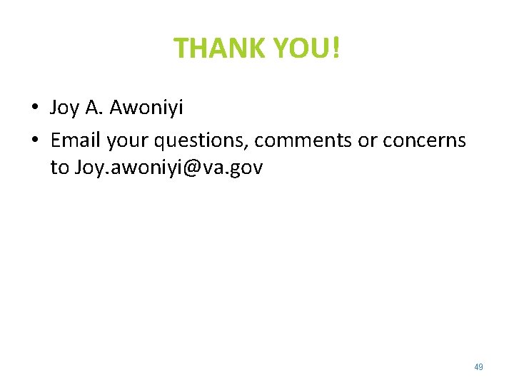 THANK YOU! • Joy A. Awoniyi • Email your questions, comments or concerns to