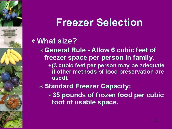 Freezer Selection ô What size? Ü General Rule - Allow 6 cubic feet of