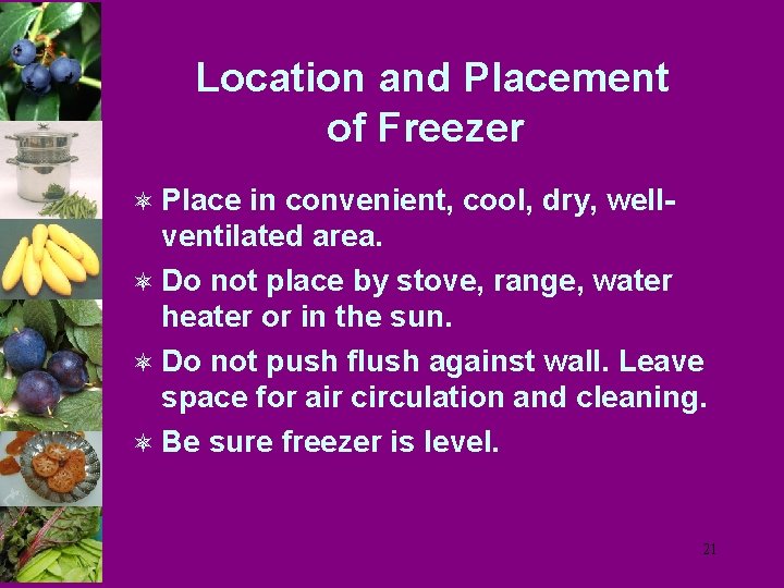 Location and Placement of Freezer ô Place in convenient, cool, dry, well- ventilated area.