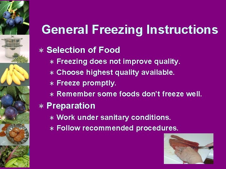 General Freezing Instructions ô Selection of Food Ü Freezing does not improve quality. Ü