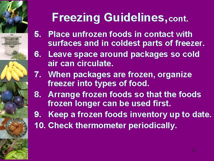 Freezing Guidelines, cont. 5. Place unfrozen foods in contact with surfaces and in coldest