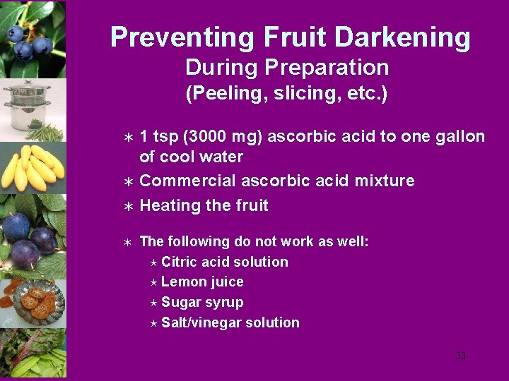 Preventing Fruit Darkening During Preparation (Peeling, slicing, etc. ) 1 tsp (3000 mg) ascorbic