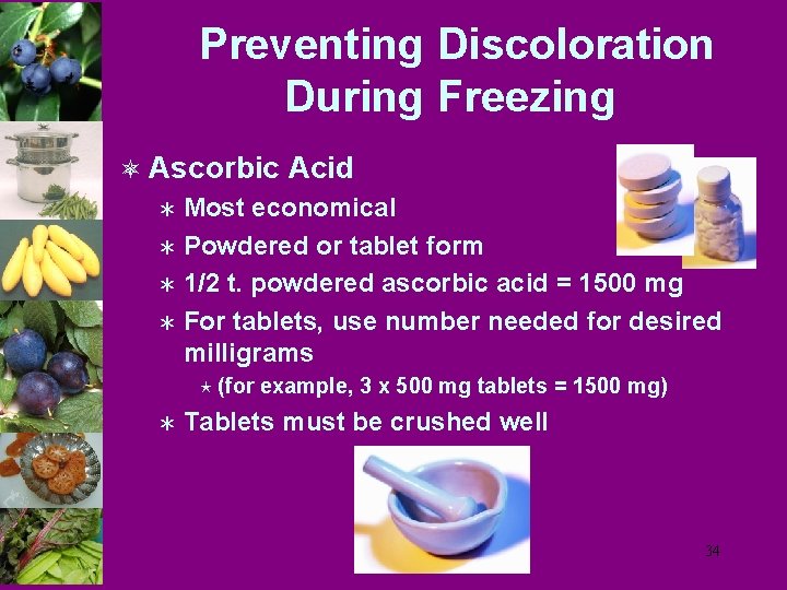 Preventing Discoloration During Freezing ô Ascorbic Acid Ü Most economical Ü Powdered or tablet