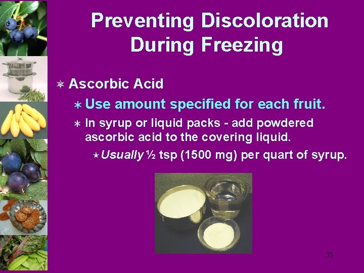 Preventing Discoloration During Freezing ô Ascorbic Acid Ü Use Ü amount specified for each