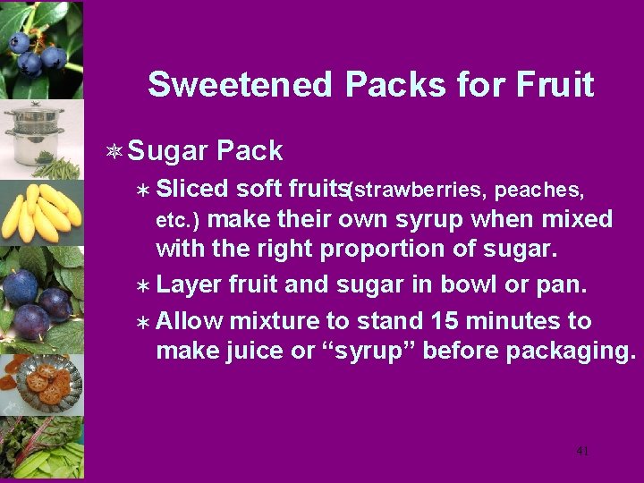 Sweetened Packs for Fruit ô Sugar Pack Ü Sliced soft fruits(strawberries, peaches, etc. )