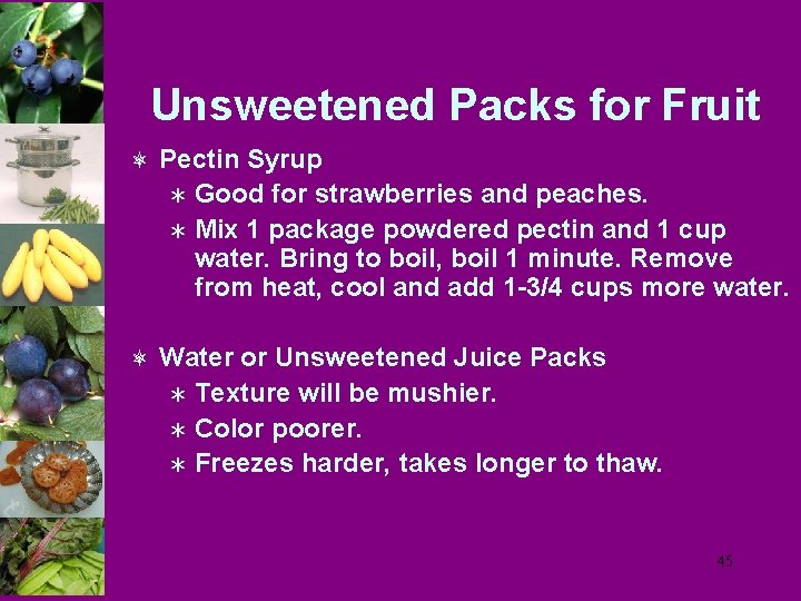 Unsweetened Packs for Fruit ô Pectin Syrup Good for strawberries and peaches. Ü Mix
