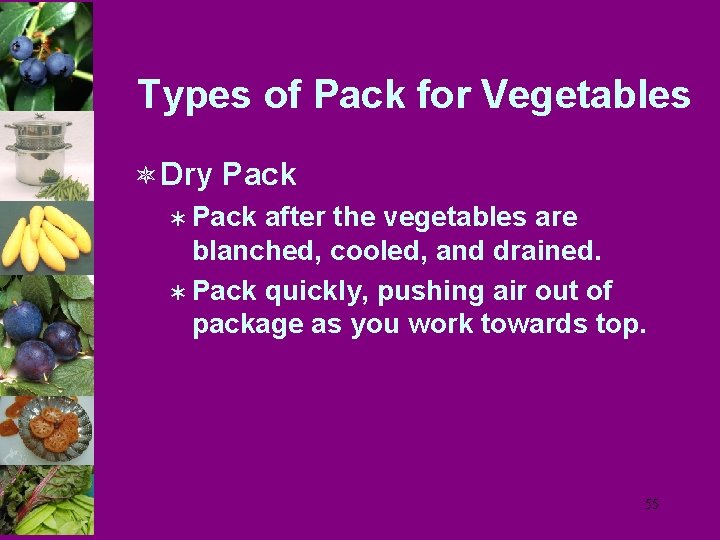 Types of Pack for Vegetables ô Dry Pack Ü Pack after the vegetables are