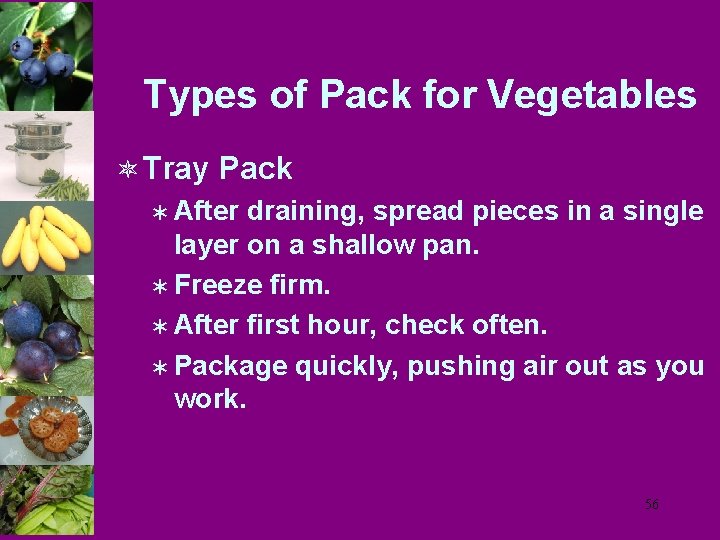 Types of Pack for Vegetables ô Tray Pack Ü After draining, spread pieces in